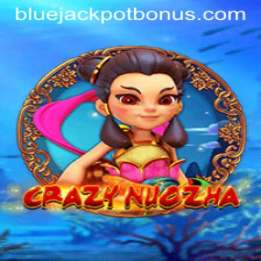 Exploring the Thrilling Universe of CrazyNuoZha and Its BLUE JACKPOT Feature
