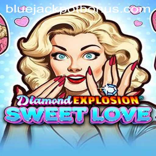 Exploring the Thrills of DiamondExplosionSweetLove: Unveiling the BLUE JACKPOT