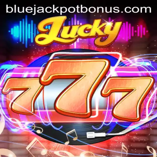 Lucky777 Game: Explore the Exciting World of the BLUE JACKPOT